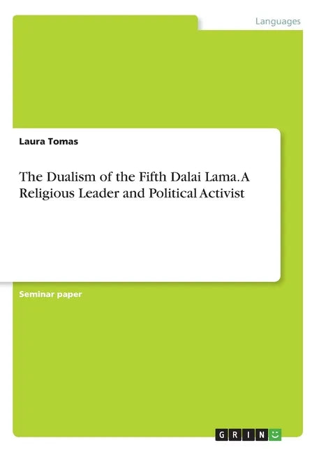 The Dualism of the Fifth Dalai Lama. A Religious Leader and Political Activist - Paperback