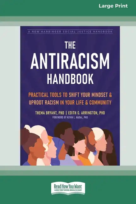 The Antiracism Handbook: Practical Tools to Shift Your Mindset and Uproot Racism in Your Life and Community [Large Print 16 Pt Edition] - Paperback