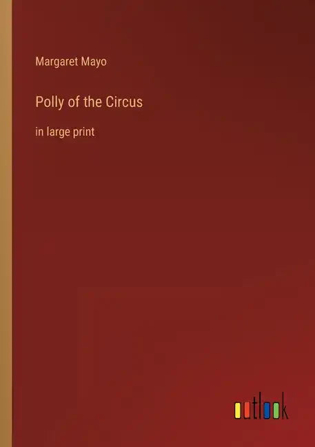 Polly of the Circus: in large print - Paperback