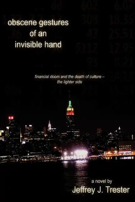 Obscene Gestures of an Invisible Hand: Financial Doom and the Death of Culture - The Lighter Side - Paperback