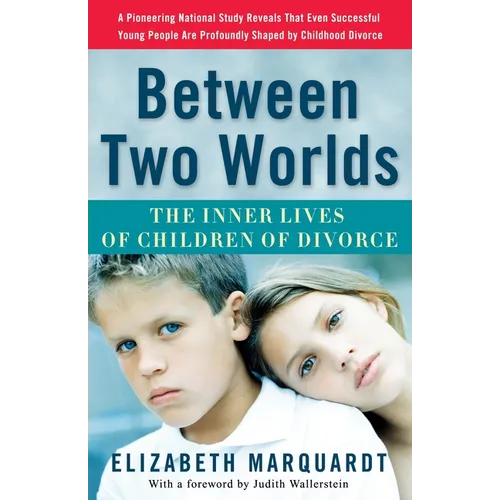 Between Two Worlds: The Inner Lives of Children of Divorce - Paperback