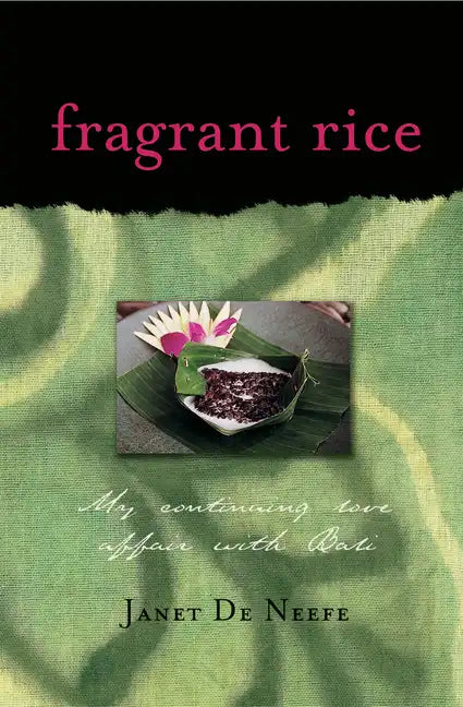 Fragrant Rice: My Continuing Love Affair with Bali [Includes 115 Recipes] - Paperback