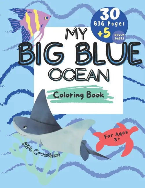 My BIG BLUE OCEAN COLORING BOOK: BIG Educational coloring book for children age 3+, Ocean creatures, + 5 BONUS beach themed pages, - Paperback