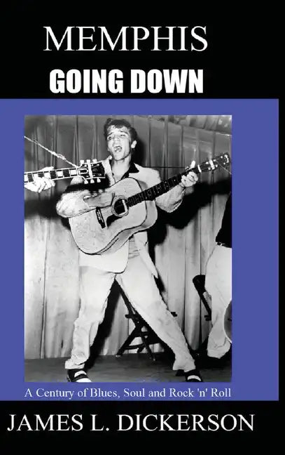 Memphis Going Down: A Century of Blues, Soul and Rock 'n' Roll - Hardcover
