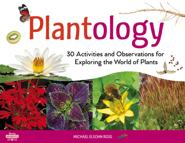 Plantology: 30 Activities and Observations for Exploring the World of Plants Volume 5 - Paperback