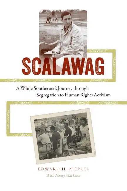 Scalawag: A White Southerner's Journey through Segregation to Human Rights Activism - Paperback