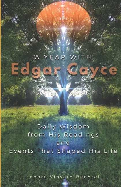 A Year with Edgar Cayce: Daily Wisdom from His Readings and Events That Shaped His Life - Paperback