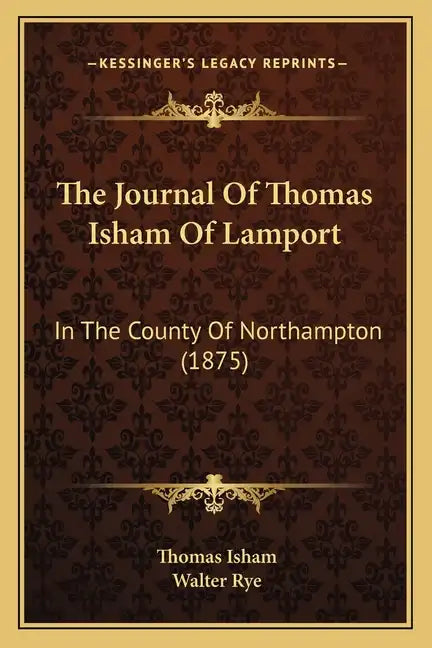 The Journal Of Thomas Isham Of Lamport: In The County Of Northampton (1875) - Paperback
