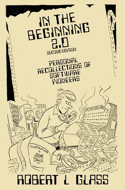 In the Beginning 2.0: Personal Recollections of Software Pioneers - Hardcover