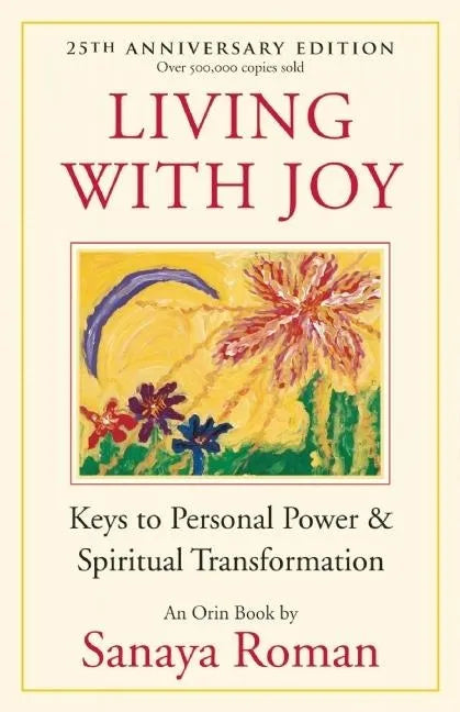 Living with Joy: Keys to Personal Power & Spiritual Transformation - Paperback