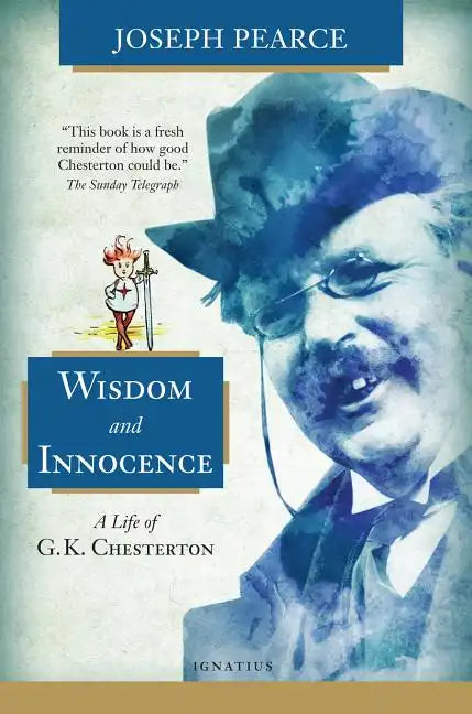 Wisdom and Innocence: A Life of G.K. Chesterton - Paperback