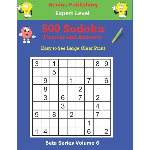500 Expert Sudoku Puzzles and Answers Beta Series Volume 6: Easy to See Large Clear Print - Paperback