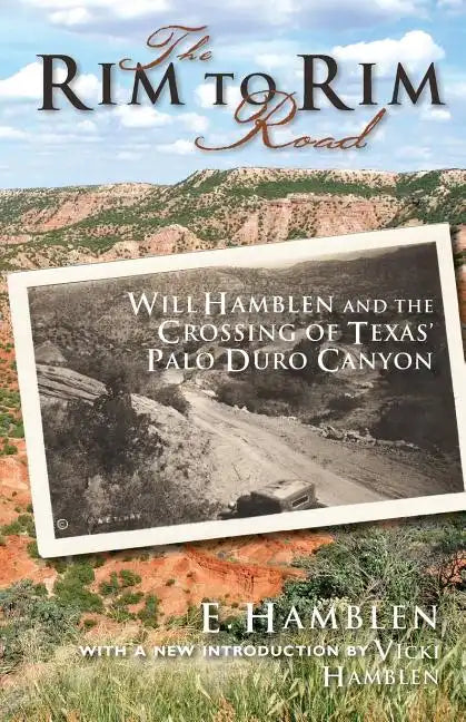 The Rim to Rim Road: Will Hamblen and the Crossing of Texas' Palo Duro Canyon - Paperback