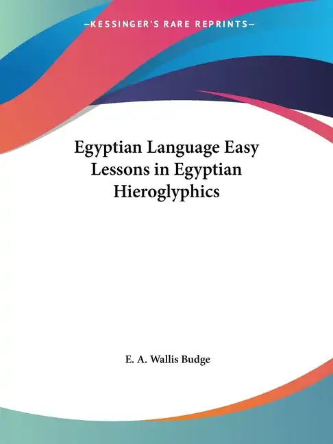 Egyptian Language Easy Lessons in Egyptian Hieroglyphics - Paperback