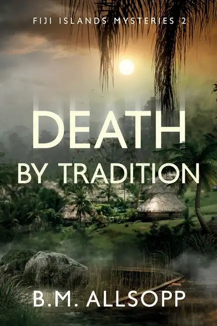 Death by Tradition: Fiji Islands Mysteries 2 - Paperback