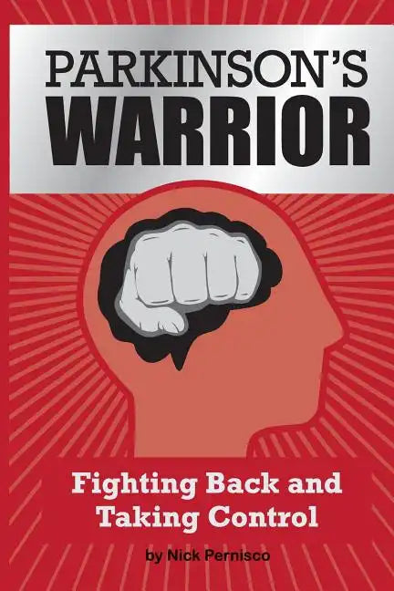 Parkinson's Warrior: Fighting Back and Taking Control - Paperback