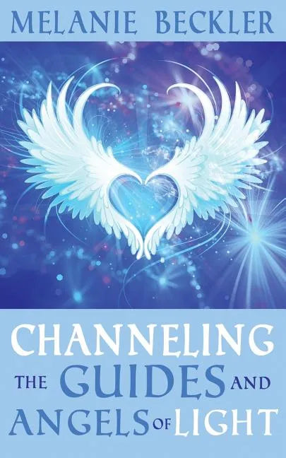 Channeling the Guides and Angels of Light - Paperback