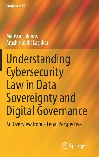 Understanding Cybersecurity Law in Data Sovereignty and Digital Governance: An Overview from a Legal Perspective - Hardcover