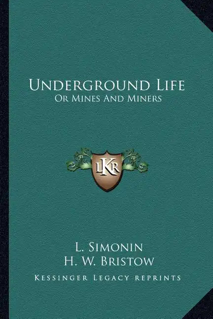 Underground Life: Or Mines and Miners - Paperback