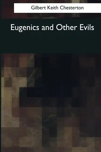 Eugenics and Other Evils - Paperback