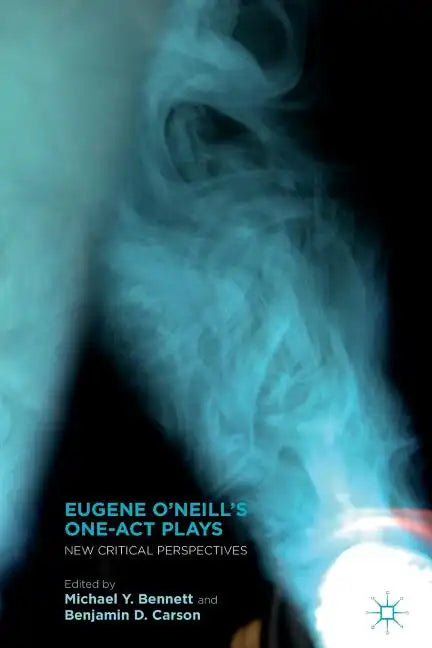 Eugene O'Neill's One-Act Plays: New Critical Perspectives - Paperback