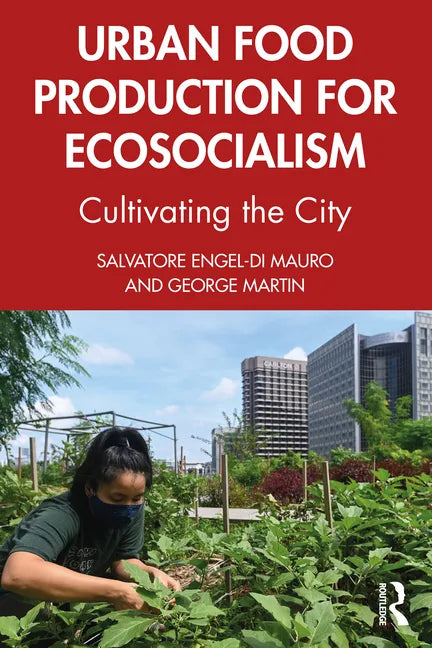 Urban Food Production for Ecosocialism: Cultivating the City - Paperback