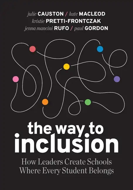 The Way to Inclusion: How Leaders Create Schools Where Every Student Belongs - Paperback