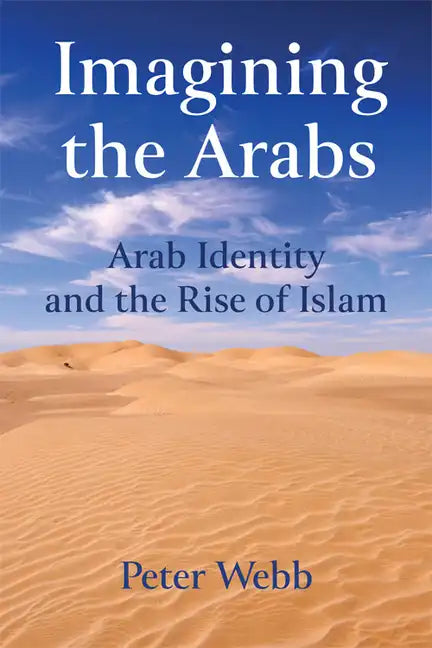 Imagining the Arabs: Arab Identity and the Rise of Islam - Paperback