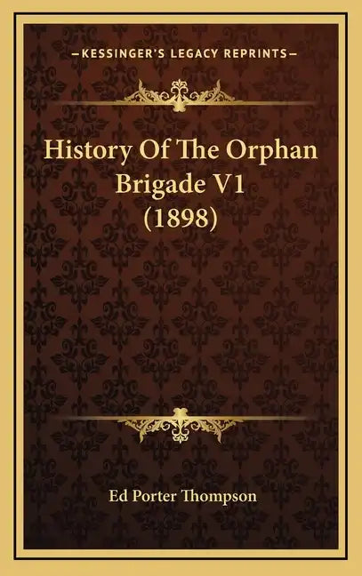 History Of The Orphan Brigade V1 (1898) - Hardcover
