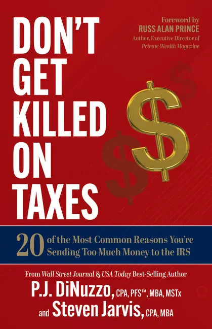 Don't Get Killed on Taxes: 20 of the Most Common Reasons You're Sending Too Much Money to the IRS - Paperback