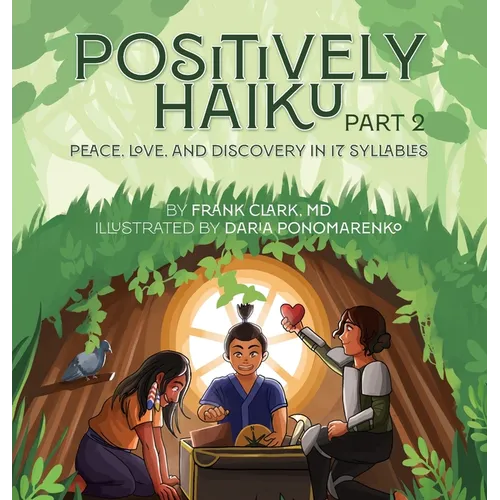 Positively Haiku, Part 2: Peace, love, and discovery in 17 syllables - Hardcover