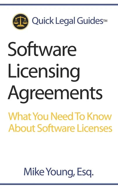 Software Licensing Agreements: What You Need To Know About Software Licenses - Paperback