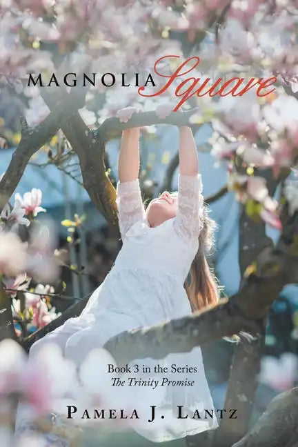 Magnolia Square: Book 3 from the Series the Trinity Promise - Paperback