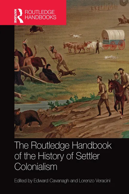 The Routledge Handbook of the History of Settler Colonialism - Paperback