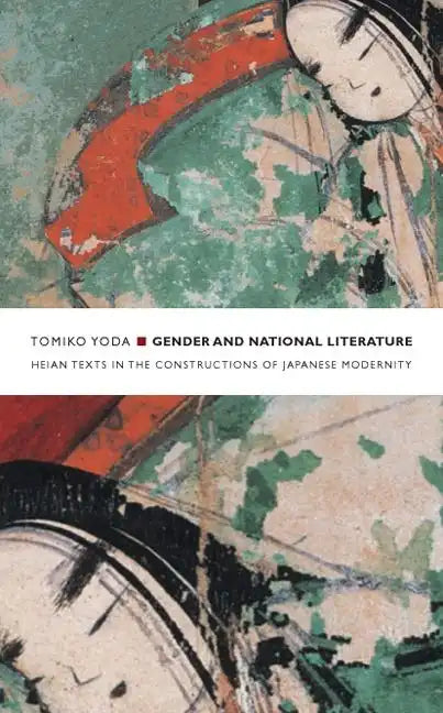 Gender and National Literature: Heian Texts in the Constructions of Japanese Modernity - Paperback