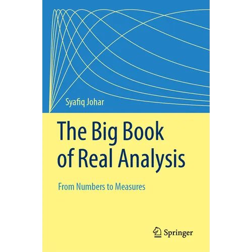 The Big Book of Real Analysis: From Numbers to Measures - Hardcover