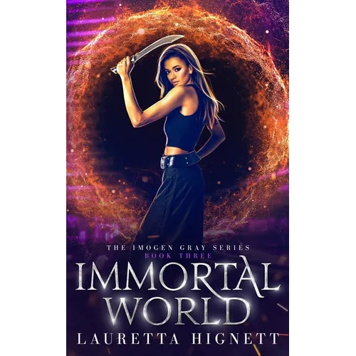 Immortal World: A Fun Fast-Paced Urban Fantasy: The Imogen Gray Series Book Three - Paperback
