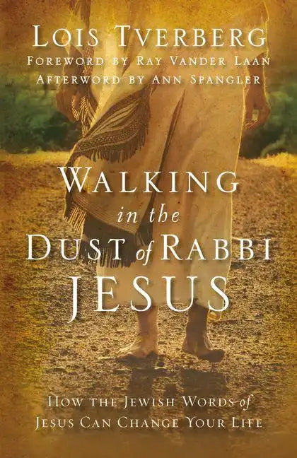 Walking in the Dust of Rabbi Jesus: How the Jewish Words of Jesus Can Change Your Life - Paperback