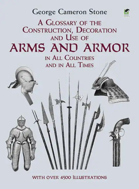 A Glossary of the Construction, Decoration and Use of Arms and Armor: In All Countries and in All Times - Paperback