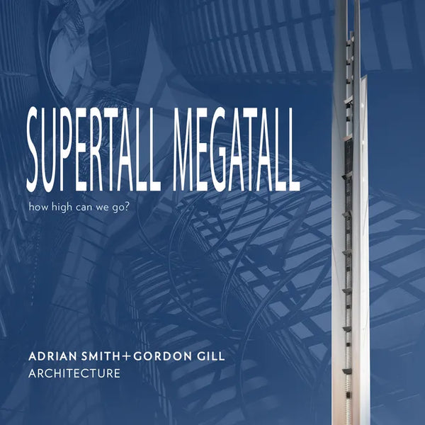 Supertall Megatall: How High Can We Go? - Hardcover
