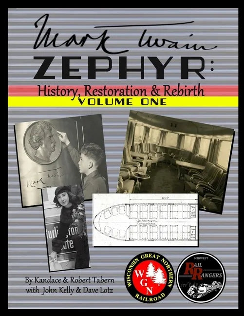 Mark Twain Zephyr: History, Restoration & Rebirth: Volume One (Standard Edition) - Paperback