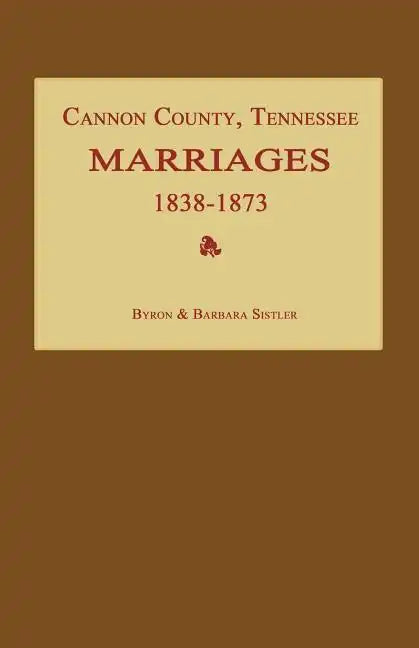 Cannon County, Tennessee Marriages 1838-1873 - Paperback