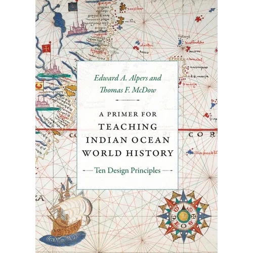 A Primer for Teaching Indian Ocean World History: Ten Design Principles - Paperback