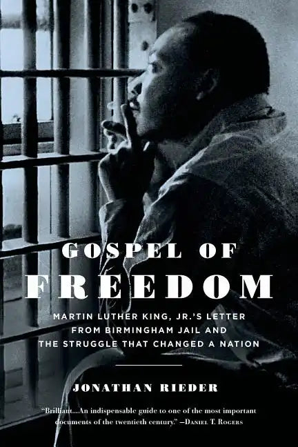 Gospel of Freedom: Martin Luther King, Jr.'s Letter from Birmingham Jail and the Struggle That Changed a Nation - Paperback