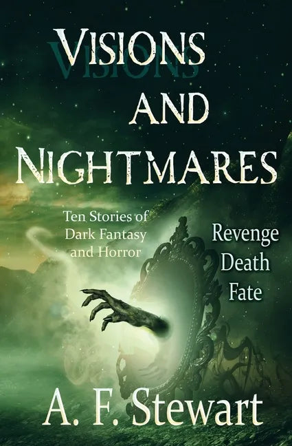 Visions and Nightmares: Ten Stories of Dark Fantasy and Horror - Paperback