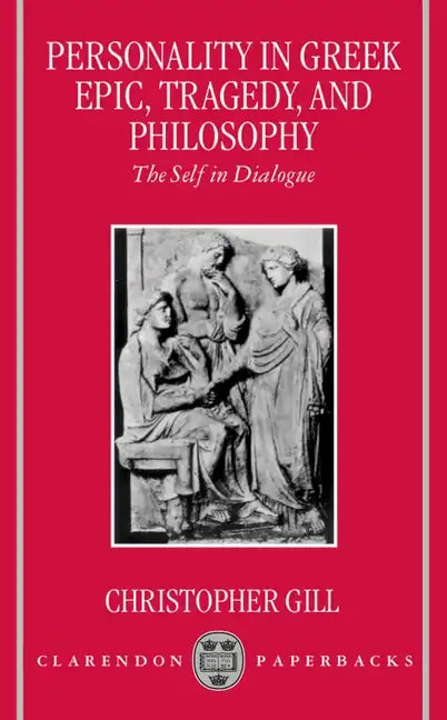 Personality in Greek Epic, Tragedy, and Philosophy: The Self in Dialogue - Paperback