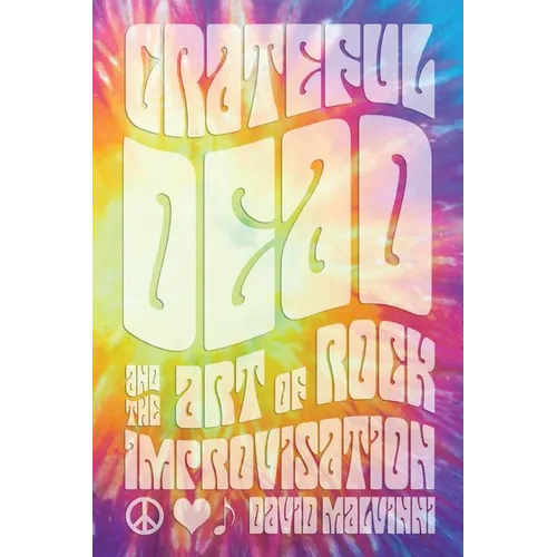 Grateful Dead and the Art of Rock Improvisation - Hardcover
