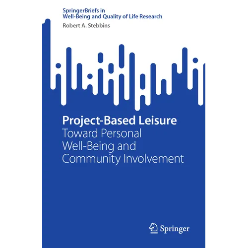 Project-Based Leisure: Toward Personal Well-Being and Community Involvement - Paperback