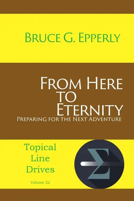 From Here to Eternity: Preparing for the Next Adventure - Paperback