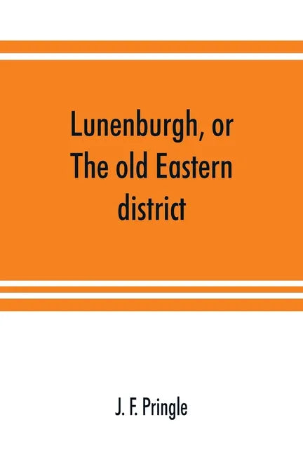 Lunenburgh, or, The old Eastern district: its settlement and early progress: with personal recollections of the town of Cornwall, from 1824: to which - Paperback